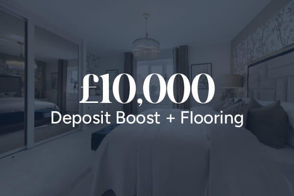 £10,000 Deposit Boost and Flooring