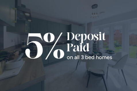 5% Deposit Paid on all 3 bed homes