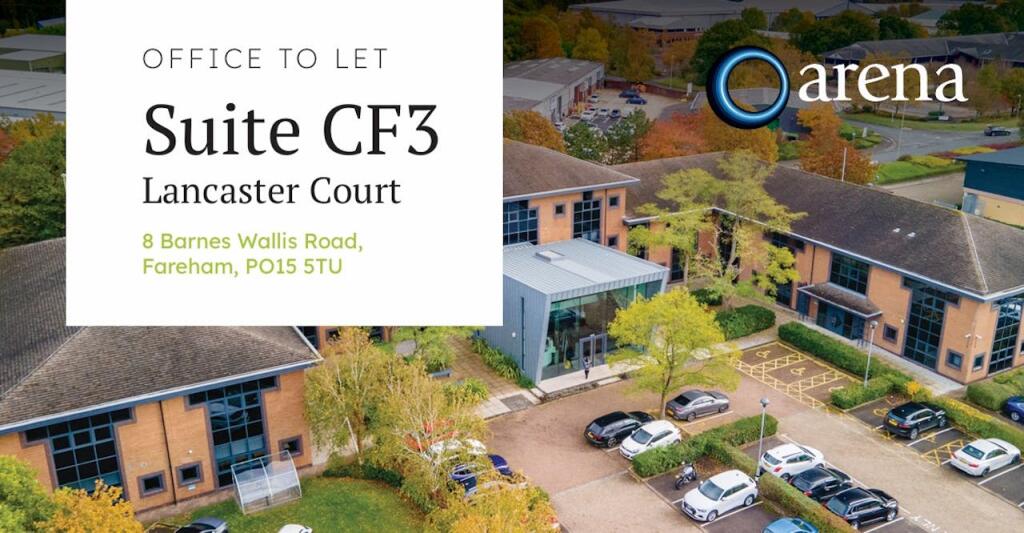 Main image of property: Arena Suite CF3, Lancaster Court, 8 Barnes Wallis Road, Fareham, PO15 5TU