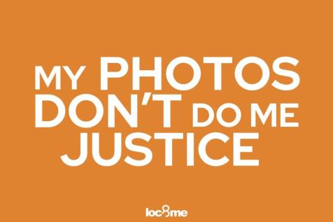 My photos dont do me